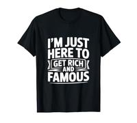 I'm Just Here to Get Rich and Famous Value Graphic T-Shirt