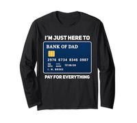 I'm Just Here to Pay for Everything Funny Mom Dad Parent Long Sleeve T-Shirt