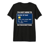 I'm Just Here to Pay for Everything Funny Mom Dad Parent Premium T-Shirt