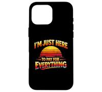 I'm Just Here To Pay For Everything Funny Retro Dad Mom Case for iPhone 16 Pro Max