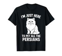 I'm Just Here to Pet All the Persians T-Shirt