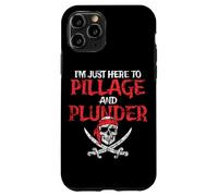 I'm Just Here To Pillage And Plunder Distressed Funny Pirate Case for iPhone 11 Pro
