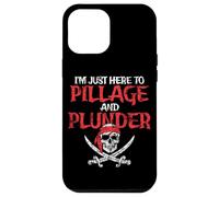 I'm Just Here To Pillage And Plunder Distressed Funny Pirate Case for iPhone 12 Pro Max