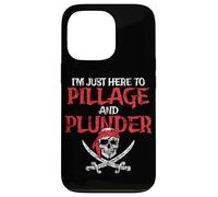 I'm Just Here To Pillage And Plunder Distressed Funny Pirate Case for iPhone 13 Pro