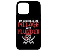 I'm Just Here To Pillage And Plunder Distressed Funny Pirate Case for iPhone 13 Pro Max