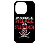 I'm Just Here To Pillage And Plunder Distressed Funny Pirate Case for iPhone 14 Pro
