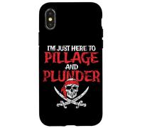 I'm Just Here To Pillage And Plunder Distressed Funny Pirate Case for iPhone X/XS