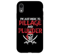 I'm Just Here To Pillage And Plunder Distressed Funny Pirate Case for iPhone XR