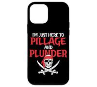 I'm Just Here To Pillage And Plunder Funny Pirate Case for iPhone 12 mini