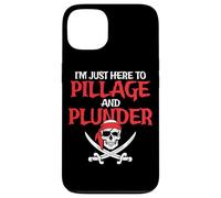 I'm Just Here To Pillage And Plunder Funny Pirate Case for iPhone 13