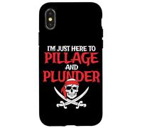 I'm Just Here To Pillage And Plunder Funny Pirate Case for iPhone X/XS