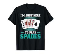 I'm Just Here to Play Spades - Fun Tee Card Games Costume T-Shirt