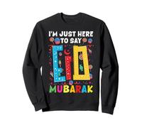 I'm Just Here To Say Eid Mubarak Islamic Muslim Eid Ftr Sweatshirt