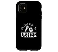 I'm Just Here To Usher Funny Usher Appreciation Proud Ushers Case for iPhone 11