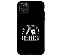 I'm Just Here To Usher Funny Usher Appreciation Proud Ushers Case for iPhone 11 Pro Max