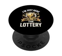I'm Just Here Until I Win The Lottery PopSockets Adhesive PopGrip