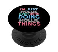 I'm Just Hollie Over Here Doing Hollie Things Name PopSockets Adhesive PopGrip