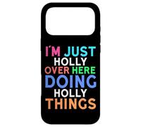 I'm Just Holly Over Here Doing Holly Things Holly Case for iPhone 17 Pro Max