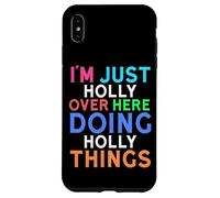 I'm Just Holly Over Here Doing Holly Things Holly Case for iPhone XS Max