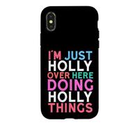 I'm Just Holly Over Here Doing Holly Things Name Case for iPhone X/XS