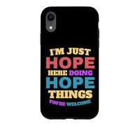I'm Just Hope Doing Hope Things You're Welcome Case for iPhone XR