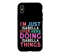 I'm Just Isabella Over Here Doing Isabella Things Name Case for iPhone X/XS