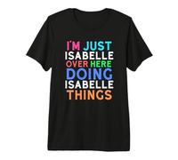 I'm Just Isabelle Over Here Doing Isabelle Things Isabelle Premium T-Shirt