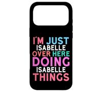 I'm Just Isabelle Over Here Doing Isabelle Things Name Case for iPhone 17 Pro Max