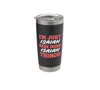 I'm Just Isaiah Doing Isaiah Things Funny First Name Stainless Steel Insulated Tumbler