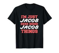 I'm Just Jacob Doing Jacob Things Funny First Name T-Shirt