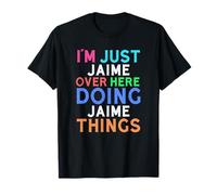 I'm Just Jaime Over Here Doing Jaime Things Jaime T-Shirt
