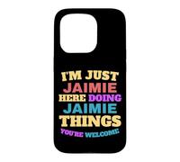 I'm Just Jaimie Doing Jaimie Things You're Welcome Case for iPhone 15 Pro