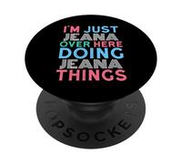 I'm Just Jeana Over Here Doing Jeana Things Name PopSockets Adhesive PopGrip