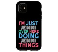 I'm Just Jenni Over Here Doing Jenni Things Name Case for iPhone 11