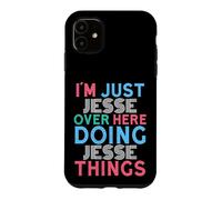I'm Just Jesse Over Here Doing Jesse Things Name Case for iPhone 11