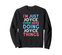 I'm Just Joyce Over Here Doing Joyce Things Name Sweatshirt