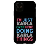I'm Just Karla Over Here Doing Karla Things Name Case for iPhone 11