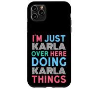 I'm Just Karla Over Here Doing Karla Things Name Case for iPhone 11 Pro Max
