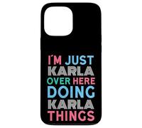I'm Just Karla Over Here Doing Karla Things Name Case for iPhone 13 Pro Max