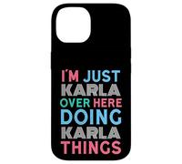 I'm Just Karla Over Here Doing Karla Things Name Case for iPhone 14