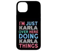 I'm Just Karla Over Here Doing Karla Things Name Case for iPhone 14 Plus