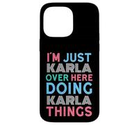 I'm Just Karla Over Here Doing Karla Things Name Case for iPhone 14 Pro Max