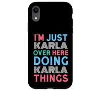 I'm Just Karla Over Here Doing Karla Things Name Case for iPhone XR