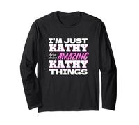 I'm Just Kathy Here Doing Amazing Kathy Things Long Sleeve T-Shirt