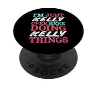 I'm Just Kelly Over Here Doing Kelly Things Name PopSockets Adhesive PopGrip
