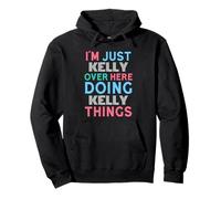 I'm Just Kelly Over Here Doing Kelly Things Name Pullover Hoodie