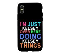 I'm Just Kelsey Over Here Doing Kelsey Things Kelsey Case for iPhone X/XS