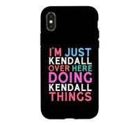 I'm Just Kendall Over Here Doing Kendall Things Name Case for iPhone X/XS