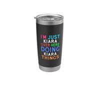 I'm Just Kiara Over Here Doing Kiara Things Kiara Stainless Steel Insulated Tumbler