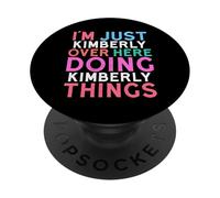I'm Just Kimberly Over Here Doing Kimberly Things Name PopSockets Adhesive PopGrip